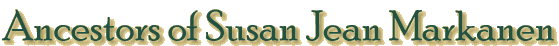 Ancestors of Susan Jean Markanen